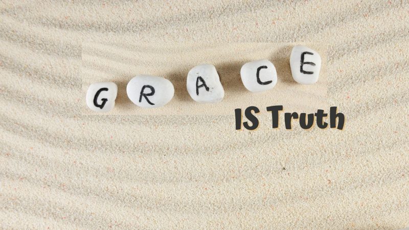 Grace IS Truth