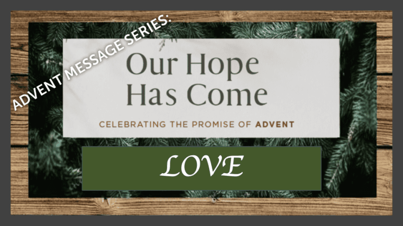 Our Hope Has Come - Love
