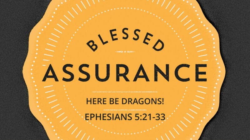 blessed assurance - here be dragons
