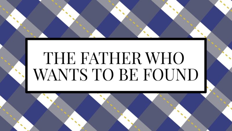 ​​The Father Who Wants to be Found​.